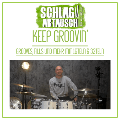 Keep Groovin‘ – alles rund um Grooves, Fills und mehr mit Sechzehntelnoten und Zweiunddreißigsteln